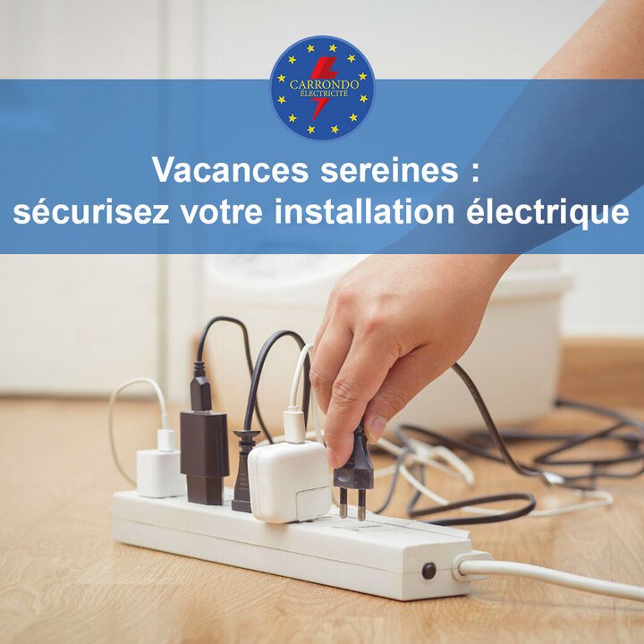 Vacances sereines : sécurisez votre installation électrique